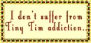 Tiny Tim Addiction