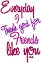 Everyday I Thank god for friends like you
