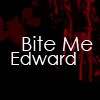 BITE ME EDWARD