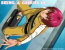 Being a genius is.....