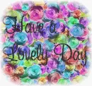 Flowers-Have a lovely day.