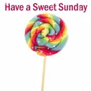 Have A Sweet Sunday