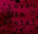 Love Is Brutal