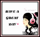 HAVE A GREAT DAY