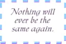 Nothing will be the same again