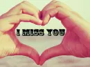 I miss you