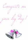 CONGRATS ON YOUR BIG DAY