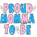 PROUD MOMMA TO BE 