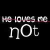 he loves me not