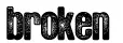 Broken
