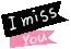I MISS YOU