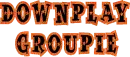 Downplay Groupie