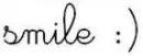 Smile.