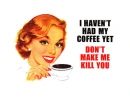 Don't make me kill you