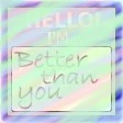 Better than you
