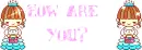 How are you? 