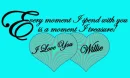 EVERY MOMENT I SPEND WITH YOU