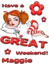 Girl- Have a great weekend!