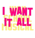 i want it all