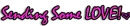 Sending Some LOVE