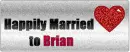 Happily Married To Brian