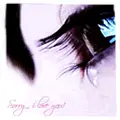 Sorry, I love ypu
