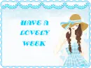 HAVE A LOVELY WEEK