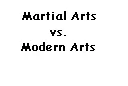 martial arts and modern arts?