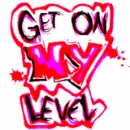 get on my level
