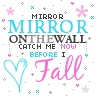 MIRROR, MIRROR...