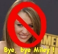 bye,bye Miley ! xD