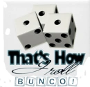 Thats how I roll Bunco