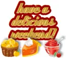Have a delicious weekend