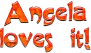 angela loves it