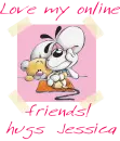 Love my online friends- Jessica