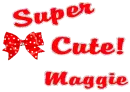 Super Cute- Maggie