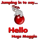 Jumping in to say hello- Maggie