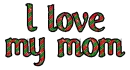 I love my mom