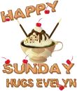 Happy Sunday- hugs Evelyn