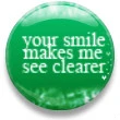 your smile makes me see clearer