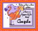 Have a tiggerific day - Angela