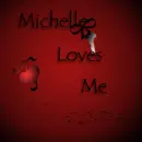 Michelle Loves Me