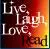 Live, Laugh, Love