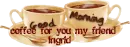 COFFEE  FOR YOU INGRID
