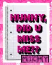 hunny,did u miss me?