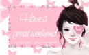 have a great weekend