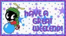 Have A Great Weekend!
