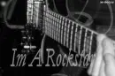 Im a rockstar