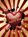 I SIMPLY ADORE YOU