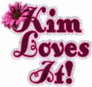 Kim loves it
